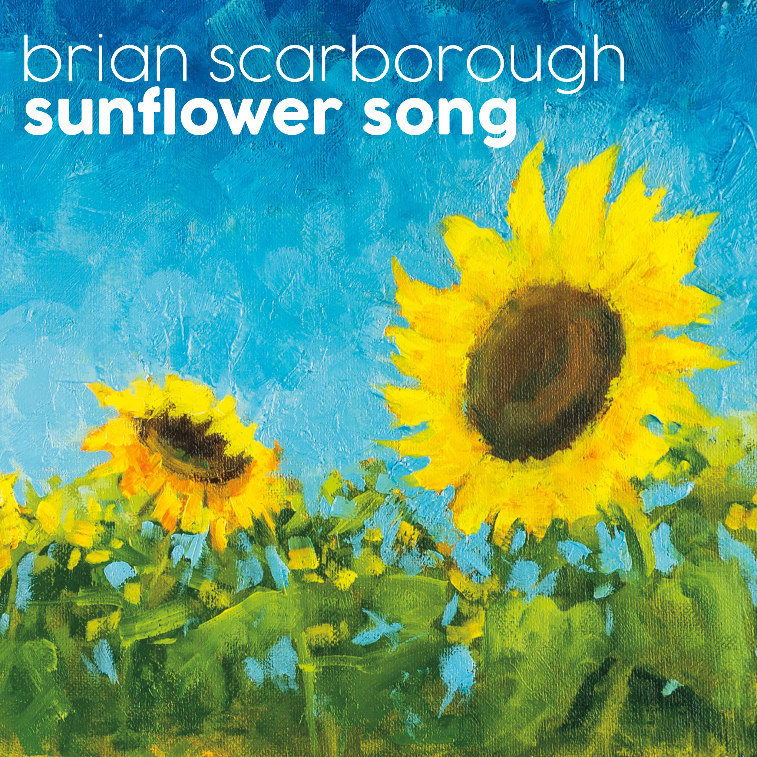 New Album: August 7th, 2020 Brian Scarborough: Sunflower Song